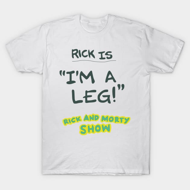 Rick is "I'm a leg!" T-Shirt by Theo_P